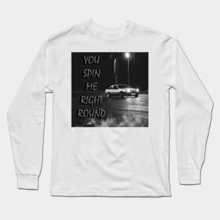 You spin me right round, ae86 drift Long Sleeve T-Shirt